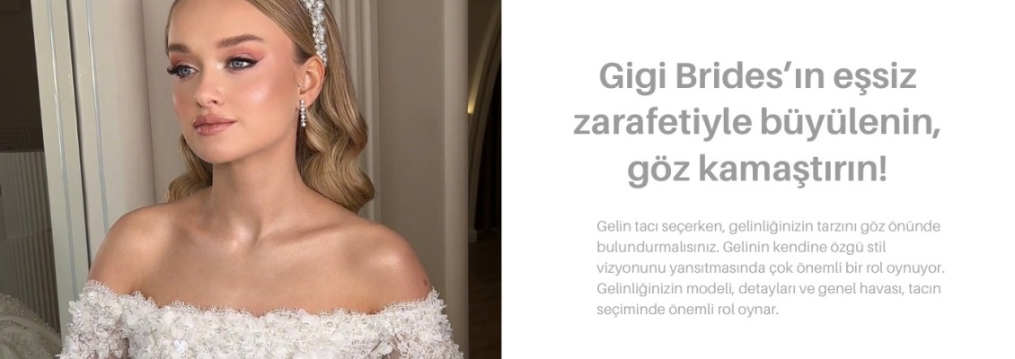GELİNLİK STİLİNE GÖRE TAÇ SEÇİMİ GELİNLİK STİLİNE GÖRE TAÇ SEÇİMİ